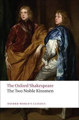 Two Noble Kinsmen: The Oxford Shakespeare