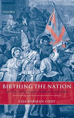 Birthing the Nation: Sex, Science, and the Conception of Eighteenth-Century Britons