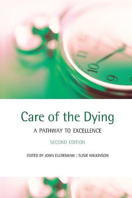 Care of the Dying: A Pathway to Excellence 2nd Revised edition