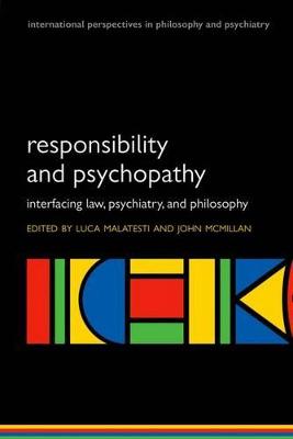 Responsibility and Psychopathy: Interfacing Law, Psychiatry and Philosophy