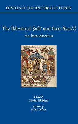 Epistles of the Brethren of Purity. The Ikhwan al-Safa' and their Rasa'il: An Introduction