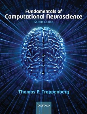 Fundamentals of Computational Neuroscience 2nd Revised edition