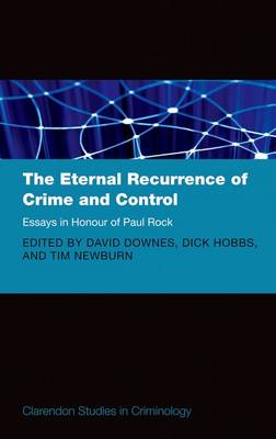Eternal Recurrence of Crime and Control: Essays in Honour of Paul Rock
