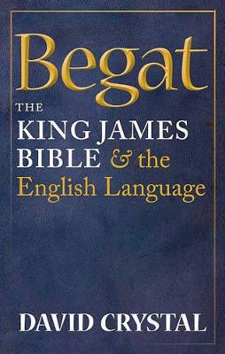 Begat: The King James Bible and the English Language