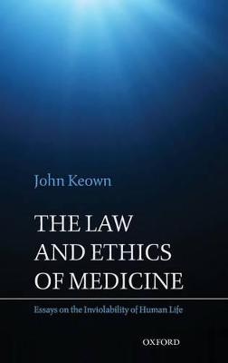 Law and Ethics of Medicine: Essays on the Inviolability of Human Life