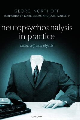 Neuropsychoanalysis in Practice: Brain, Self and Objects