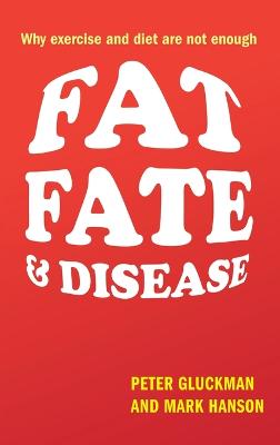Fat, Fate, and Disease: Why exercise and diet are not enough