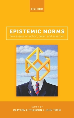 Epistemic Norms: New Essays on Action, Belief, and Assertion