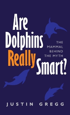 Are Dolphins Really Smart?: The mammal behind the myth