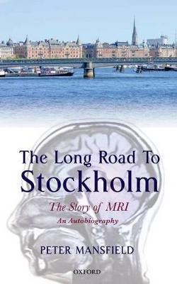 Long Road to Stockholm: The Story of Magnetic Resonance Imaging - An Autobiography