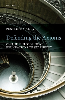 Defending the Axioms: On the Philosophical Foundations of Set Theory