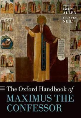 Oxford Handbook of Maximus the Confessor
