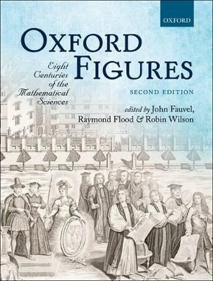 Oxford Figures: Eight Centuries of the Mathematical Sciences 2nd Revised edition