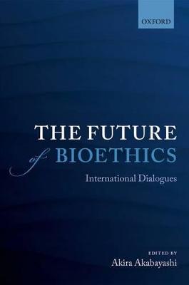 Future of Bioethics: International Dialogues