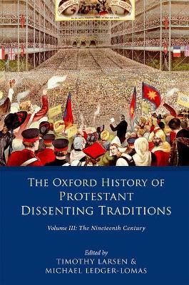 Oxford History of Protestant Dissenting Traditions, Volume III: The Nineteenth Century