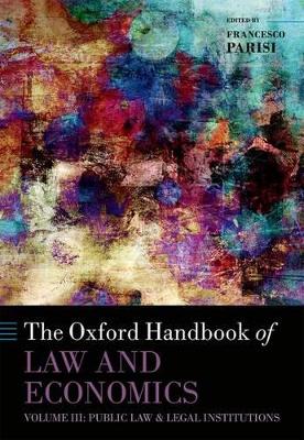 Oxford Handbook of Law and Economics: Volume 3: Public Law and Legal Institutions