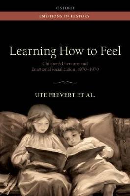 Learning How to Feel: Children's Literature and Emotional Socialization, 1870-1970