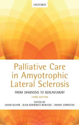 Palliative Care in Amyotrophic Lateral Sclerosis: From Diagnosis to Bereavement 3rd Revised edition