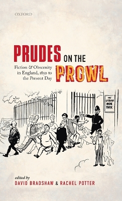 Prudes on the Prowl: Fiction and Obscenity in England, 1850 to the Present Day