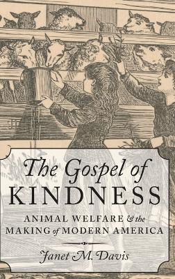 Gospel of Kindness: Animal Welfare and the Making of Modern America