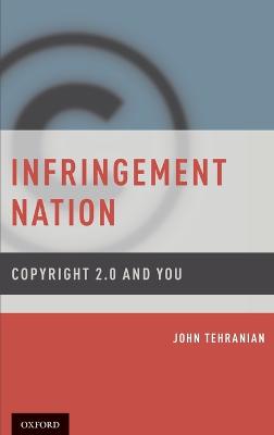 Infringement Nation: Copyright 2.0 and You