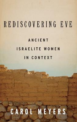 Rediscovering Eve: Ancient Israelite Women in Context