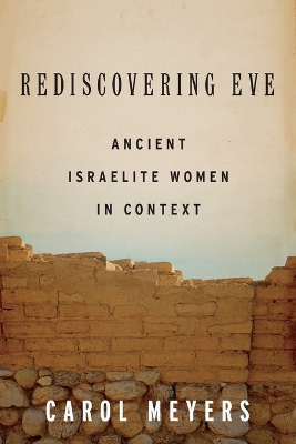 Rediscovering Eve: Ancient Israelite Women in Context