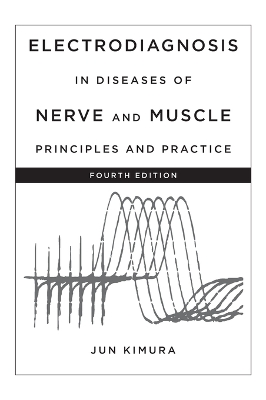 Electrodiagnosis in Diseases of Nerve and Muscle: Principles and Practice