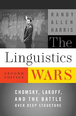 Linguistics Wars: Chomsky, Lakoff, and the Battle over Deep Structure