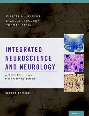 Integrated Neuroscience and Neurology: A Clinical Case History Problem Solving Approach 2nd Revised edition
