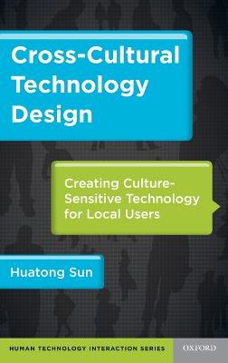 Cross-Cultural Technology Design: Creating Culture-Sensitive Technology for Local Users