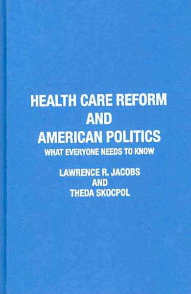 Health Care Reform and American Politics: What Everyone Needs to Know