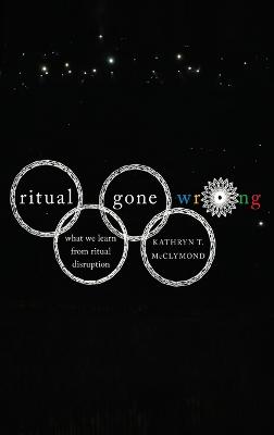 Ritual Gone Wrong: What We Learn from Ritual Disruption