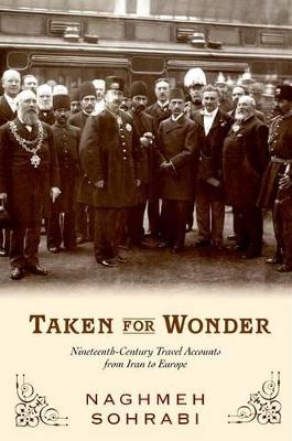 Taken for Wonder: Nineteenth Century Travel Accounts from Iran to Europe