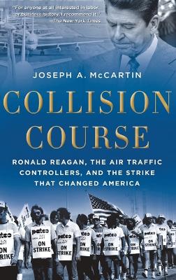 Collision Course: Ronald Reagan, the Air Traffic Controllers, and the Strike that Changed  America