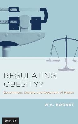 Regulating Obesity?: Government, Society, and Questions of Health