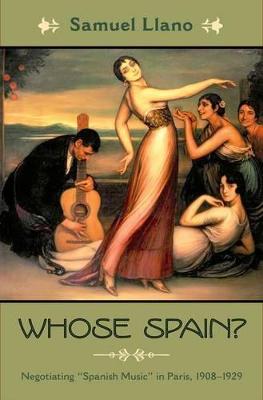 Whose Spain?: Negotiating &quote;Spanish Music&quote; in Paris, 1908-1929