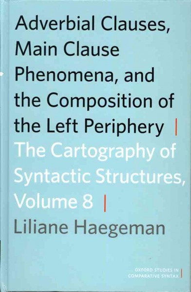 Adverbial Clauses, Main Clause Phenomena, and Composition of the Left   Periphery: The Cartography of Syntactic Structures, Volume 8, Cartography of Syntactic Structures