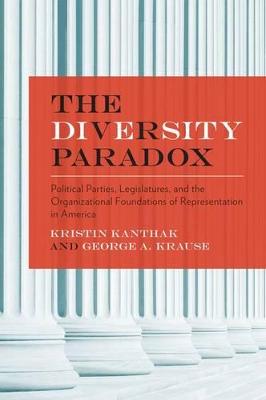 Diversity Paradox: Political Parties, Legislatures, and the Organizational Foundations of Representation in America