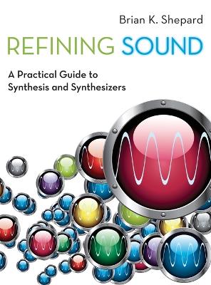 Refining Sound: A Practical Guide to Synthesis and Synthesizers