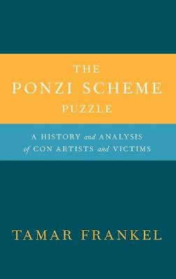 Ponzi Scheme Puzzle: A History and Analysis of Con Artists and Victims