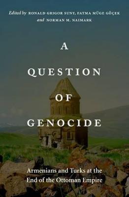 Question of Genocide: Armenians and Turks at the End of the Ottoman Empire