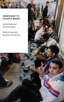 Democracy's Fourth Wave?: Digital Media and the Arab Spring