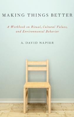 Making Things Better: A Workbook on Ritual, Cultural Values, and Environmental Behavior