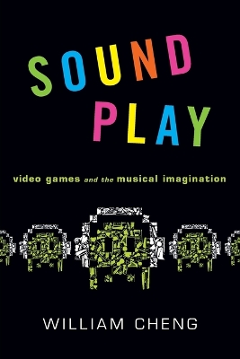 Sound Play: Video Games and the Musical Imagination