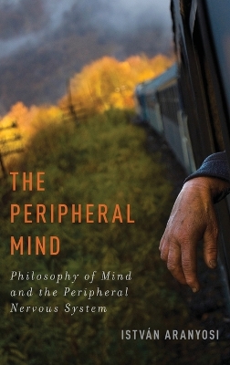 Peripheral Mind: Philosophy of Mind and the Peripheral Nervous System