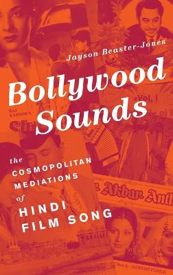 Bollywood Sounds: The Cosmopolitan Mediations of Hindi Film Song
