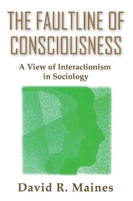 Faultline of Consciousness: A View of Interactionism in Sociology