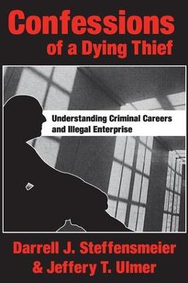 Confessions of a Dying Thief: Understanding Criminal Careers and Illegal Enterprise