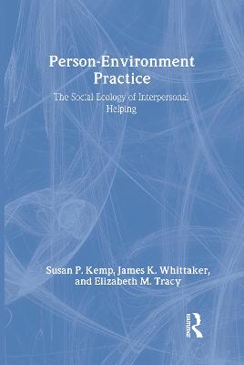 Person-Environment Practice: Social Ecology of Interpersonal Helping